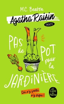 Agatha Raisin enquête Tome 3 : Pas de pot pour la jardinière