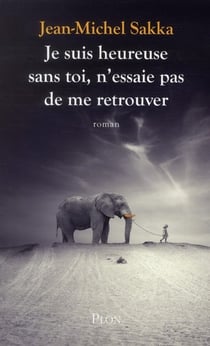 Je suis heureuse sans toi, n'essaie pas de me retrouver