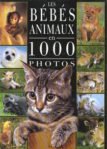 Les bebes animaux en 1000 photos