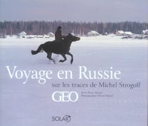 Voyage en russie - sur les traces de michel strogoff