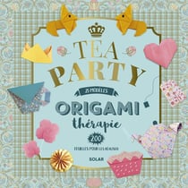 Origamithérapie tea party