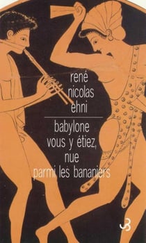 Babylone vous y étiez nue parmi les bananiers