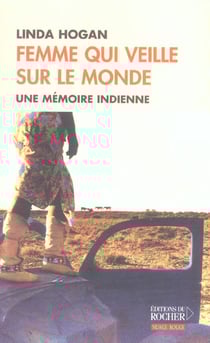 Femme qui veille sur le monde . une memoire indienne
