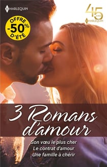 3 romans d'amour : son voeu le plus cher, le contrat d'amour, une famille à chérir