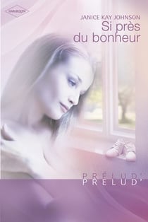 Si près du bonheur