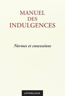 Manuel des indulgences - normes et concessions (3e édition)