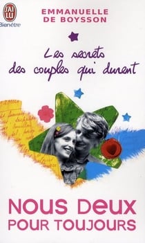 Les secrets des couples qui durent Tome 2 - nous deux pour toujours ou le bonheur de vivre et d'évoluer ensemble