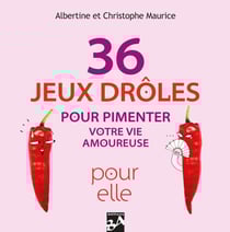 36 jeux drôles pour pimenter votre vie amoureuse