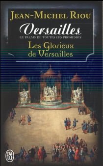 Le glorieux de Versailles - le palais de toutes les promesses