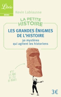 La petite histoire : les grandes énigmes de l'histoire - 30 mystères qui agitent les historiens