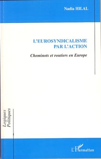 L'eurosyndicalisme par l'action - cheminots et routiers en Europe