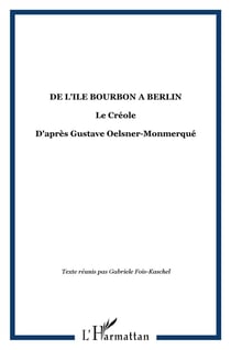 De l'île Bourbon à Berlin - le créole d'après Gustave Oelsner-Monmerqué