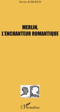 Merlin, l'enchanteur romantique