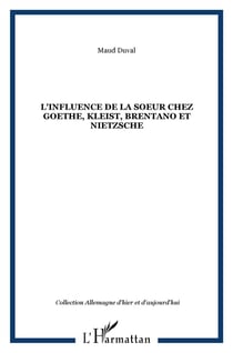 Influence de la soeur chez Goethe, Kleist, Brentano et Nietzsche