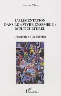 L'alimentation dans le «vivre ensemble» multiculturel - l'exemple de la réunion