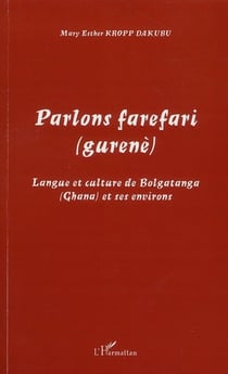 Parlons farefari (gurenè) - langue et culture de bolgatanga (Ghana) et ses environs