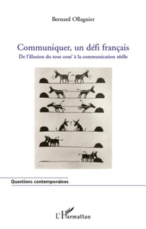 Communiquer, un défi français - de l'illusion du tout com' à la communication réelle