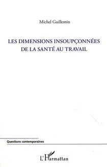 Les dimensions insoupconnées de la santé au travail