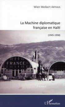 La machine diplomatique française en haïti (1945-1958)