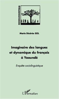 Imaginaire des langues et dynamique du français à Yaoundé - enquête sociolinguistique