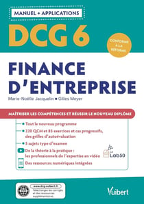 DCG 6 : finance d'entreprise - manuel et applications - maîtriser les compétences et réussir le nouveau diplôme
