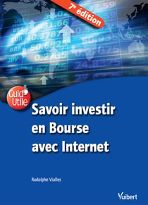Savoir investir en bourse avec internet (7e édition)