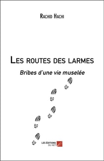 Les routes des larmes - bribes d'une vie muselée
