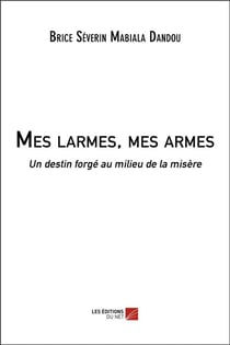 Mes larmes, mes armes - un destin forgé au milieu de la misère