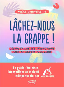 Lâchez-nous la grappe ! déconstruire les injonctions pour se sentir plus libre