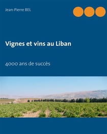 Vignes et vins au liban - 4000 ans de succès