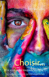 Choisir - et si vous aviez toujours le choix?