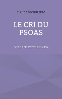 Le cri du psoas : ou le reflet de l'humain