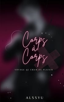 Corps à Corps : Voyage au coeur du plaisir