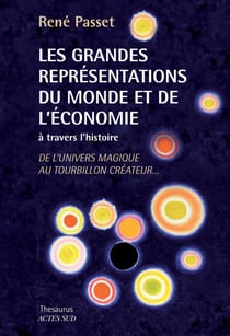 Les grandes représentations du monde et de l'économie à travers l'histoire - de l'univers magique au tourbillon créateur...