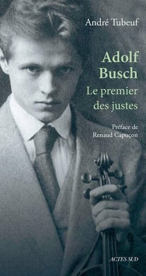 Adolph Busch, le premier des Justes