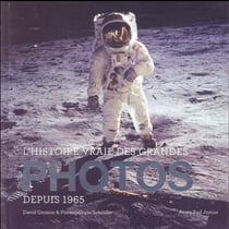 L'histoire vraie des grandes photos Tome 2 - depuis 1965