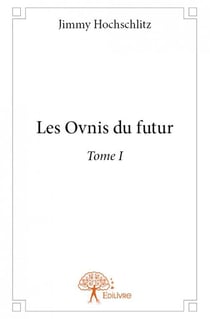 Les ovnis du futur - tome i