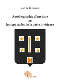 Autobiographie d'une âme ou les sept stades de la quête intérieure