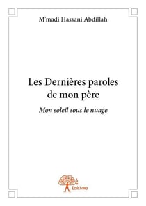 Les dernières paroles de mon père - mon soleil sous le nuage