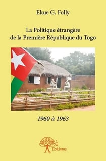 La politique étrangère de la première république du togo - 1960 à 1963