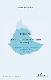 Ethiopie, le choix du fédéralisme ethnique - chronique du gouvernement de transition - 1991-1995