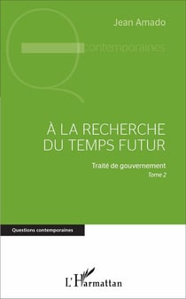 A la recherche du temps futur : Traité de gouvernement, Tome 2