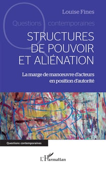 Structures de pouvoir et aliénation : La marge de manoeuvre d'acteurs en position d'autorité