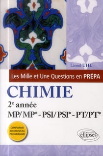Les 1001 questions de la chimie en prepa - 2e annee mp/mp*-psi/psi*/pt/pt* - programme 2014