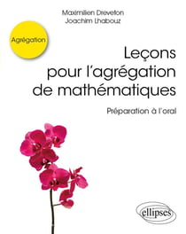 Leçons pour l'agrégation de mathématiques - préparation à l'oral