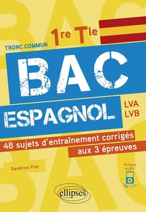 Bac espagnol : 1re et terminale - 48 sujets d'entraînement corrigés aux 3 épreuves communes