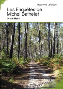Les enquêtes de Michel Bathelet - Oncle Henri
