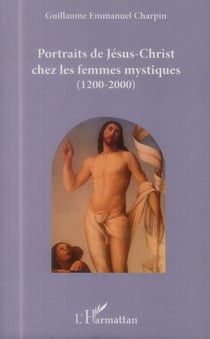 Portraits de Jésus-Christ chez les femmes mystiques (1200-2000)