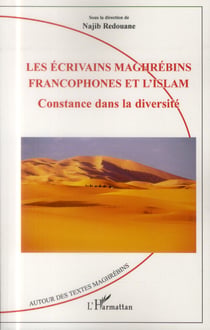 Les écrivains maghrebins francophones et l'islam - constance dans la diversité