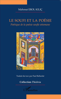 Le soufi et la poésie - poétique de la poésie soufie ottomane